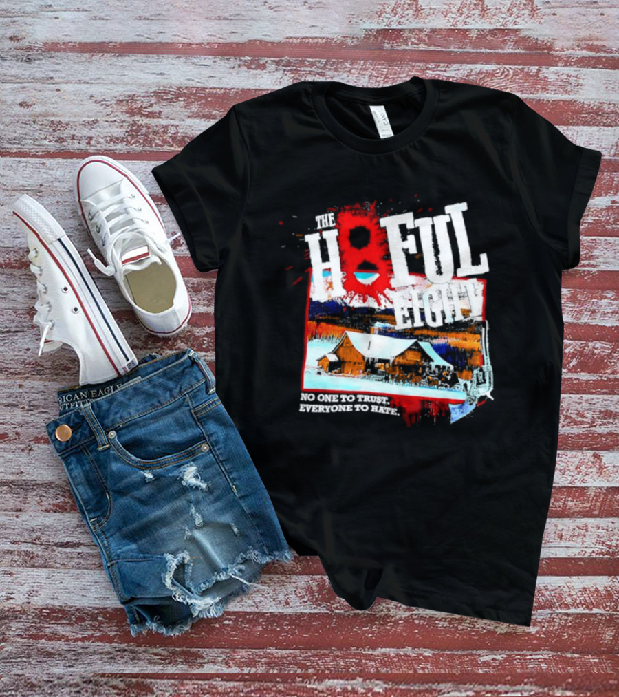 The Hateful Eight No One To Trust Everyone To Hate Blood Splatter Western Scene T-Shirt
