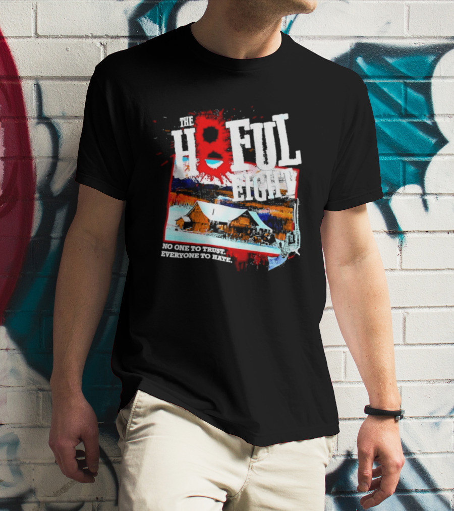 The Hateful Eight No One To Trust Everyone To Hate Blood Splatter Western Scene T-Shirt