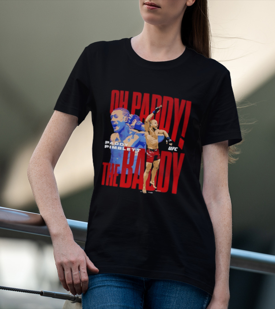 Oh Paddy The Baddy Paddy Pimblett UFC T-Shirt