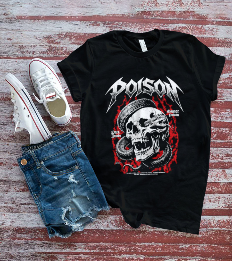 Poison Dark Inside Savage To Live Freely And Happily You Must Sacrifice Boredom T-Shirt