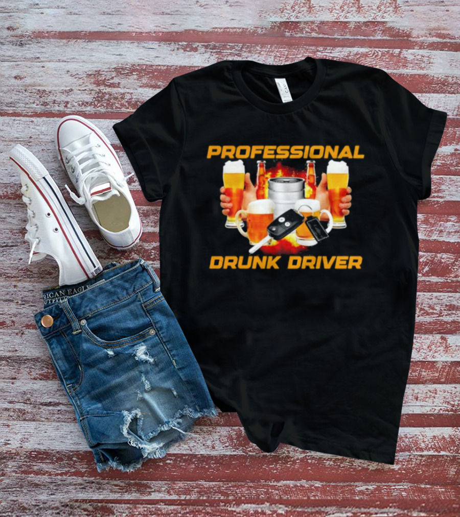 Professional Drunk Driver Beer Alcohol Humor Party T-Shirt