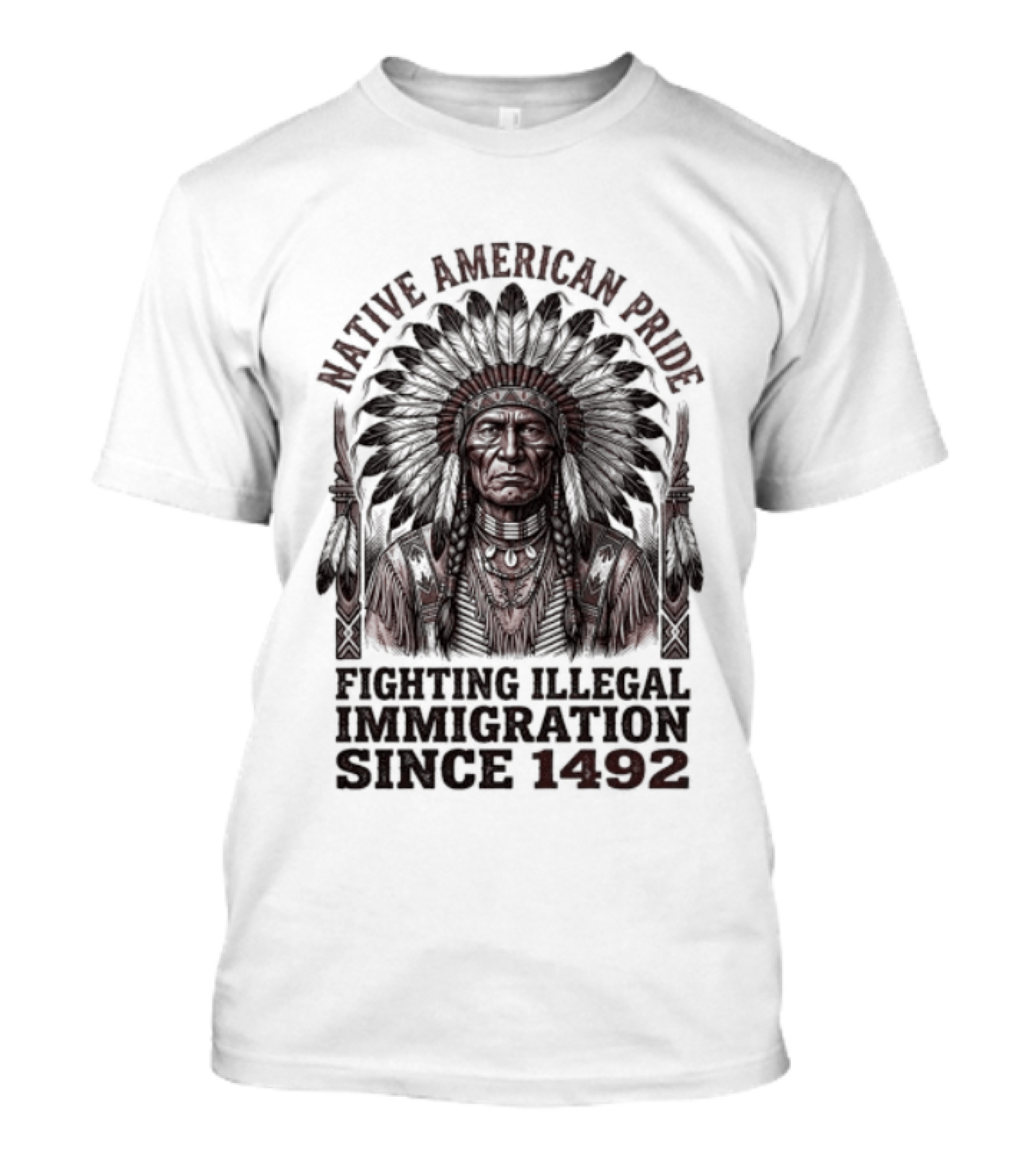 Native American Pride Fighting Illegal Immigration Since 1492 T-Shirt