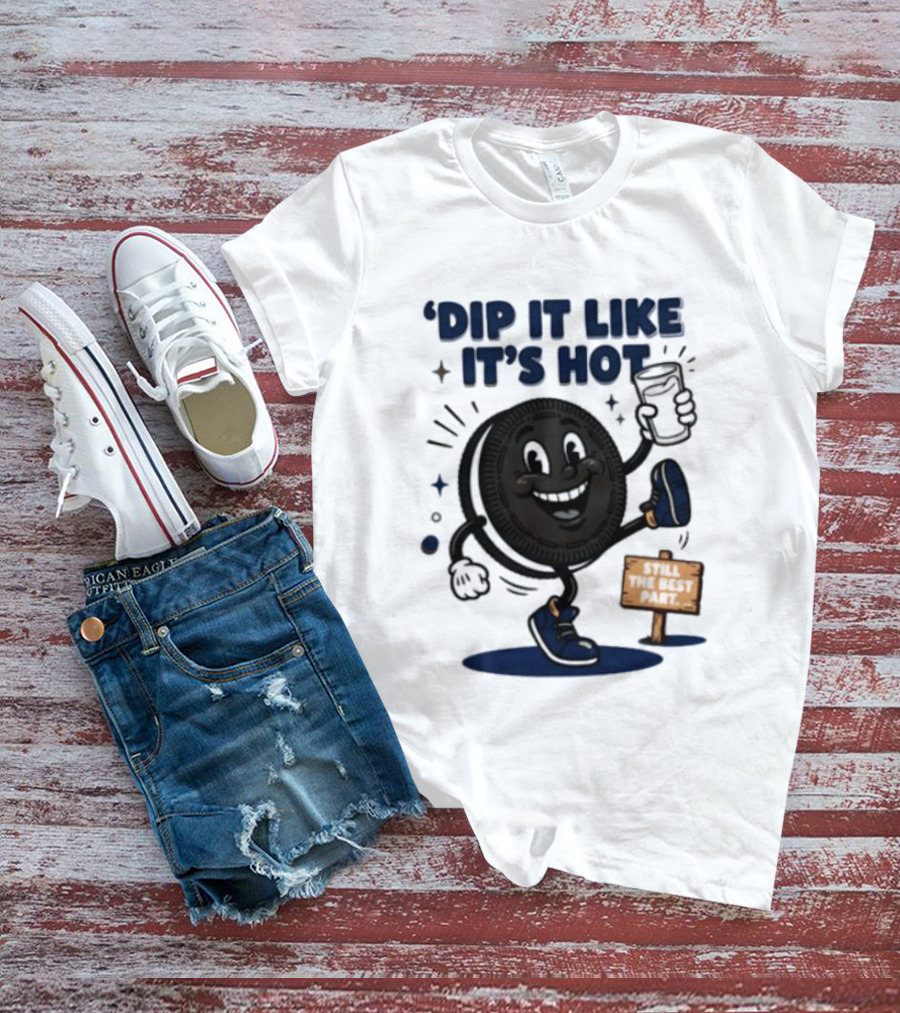 Dip It Like It's Hot Oreo Cookie Still The Best Part T-Shirt