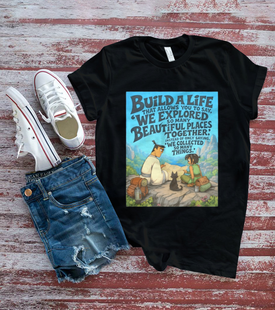 Build A Life Samurai Jack Explored Beautiful Places Together Adventure T-Shirt