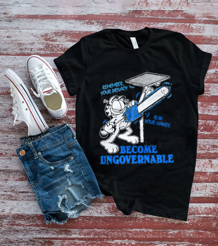 Remember Your Privacy Is In Your Hands Become Ungovernable Cat Chainsaw Surveillance T-Shirt