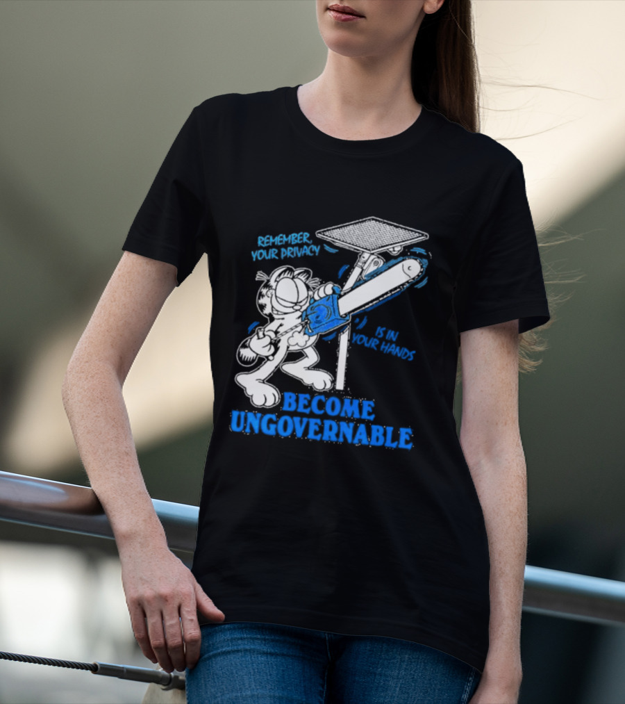 Remember Your Privacy Is In Your Hands Become Ungovernable Cat Chainsaw Surveillance T-Shirt