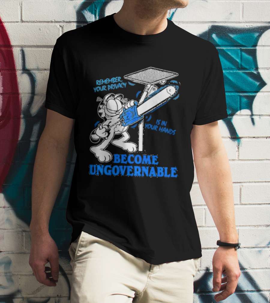 Remember Your Privacy Is In Your Hands Become Ungovernable Cat Chainsaw Surveillance T-Shirt