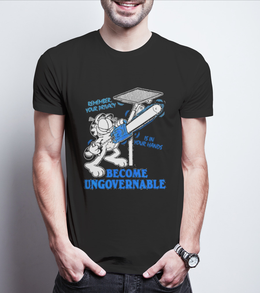 Remember Your Privacy Is In Your Hands Become Ungovernable Cat Chainsaw Surveillance T-Shirt