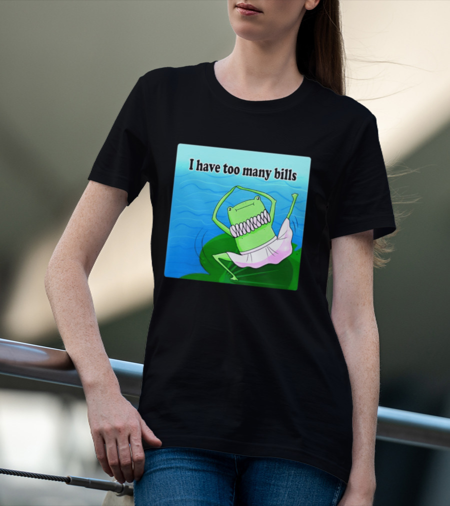 I Have Too Many Bills Dancing Frog Ballerina T-Shirt