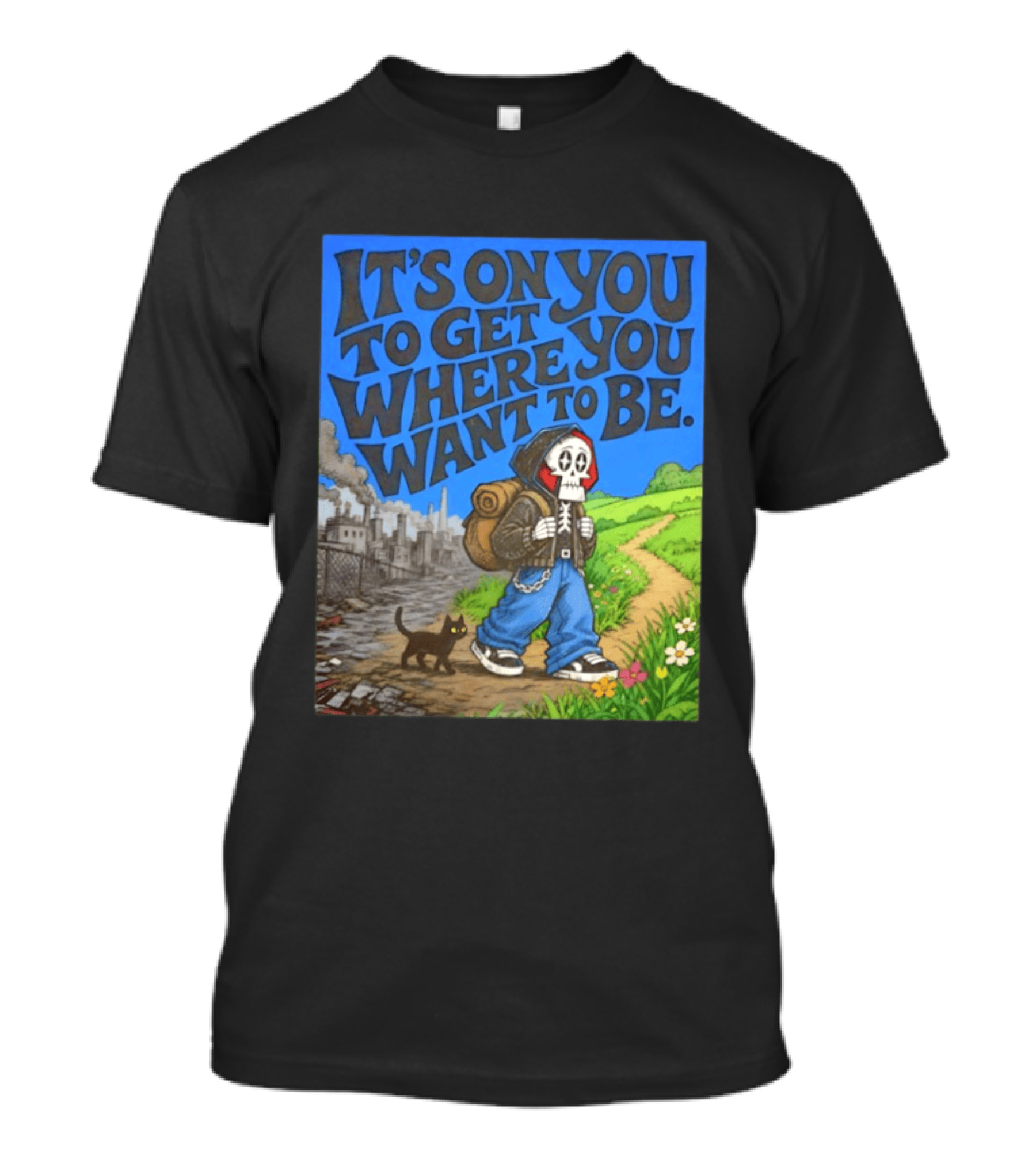 It's On You To Get Where You Want To Be Skeleton Cat Pathway Adventure T-Shirt