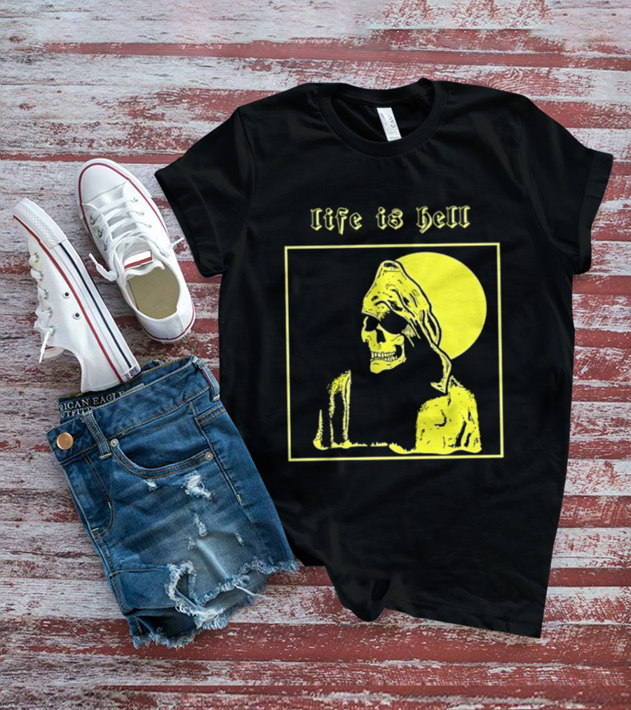 Life Is Hell Skeleton Grim Reaper Gothic T-Shirt