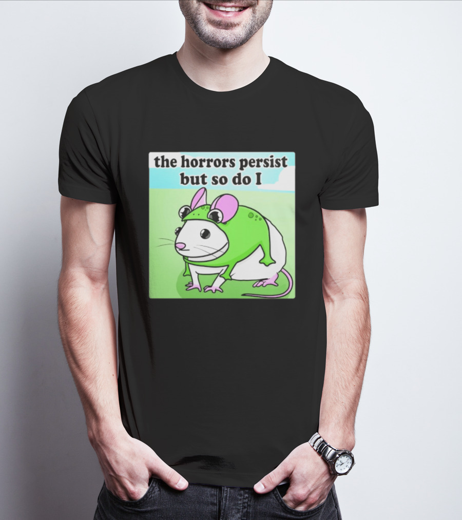 The Horrors Persist But So Do I Mouse In Frog Costume Resilience T-Shirt