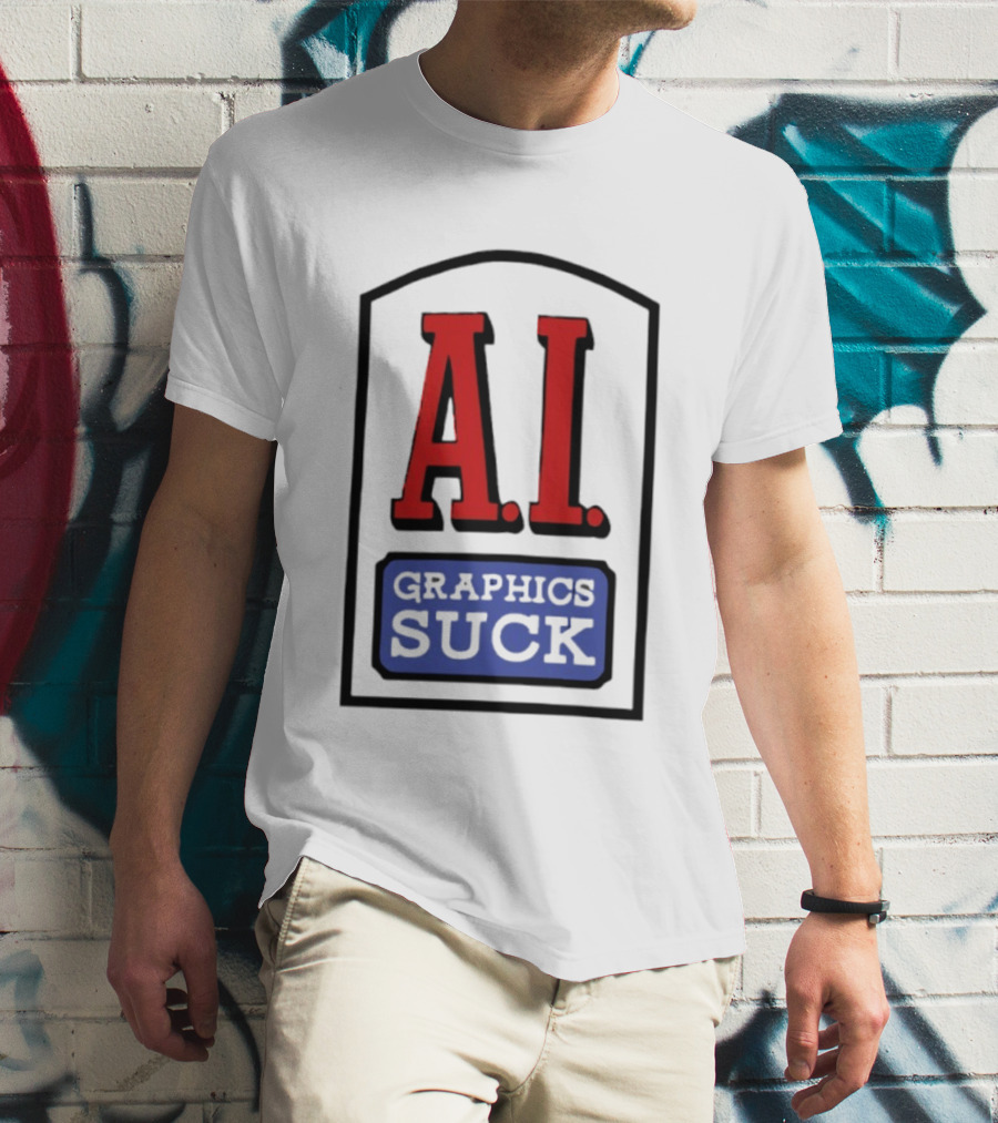 A.I. Graphics Suck T-Shirt