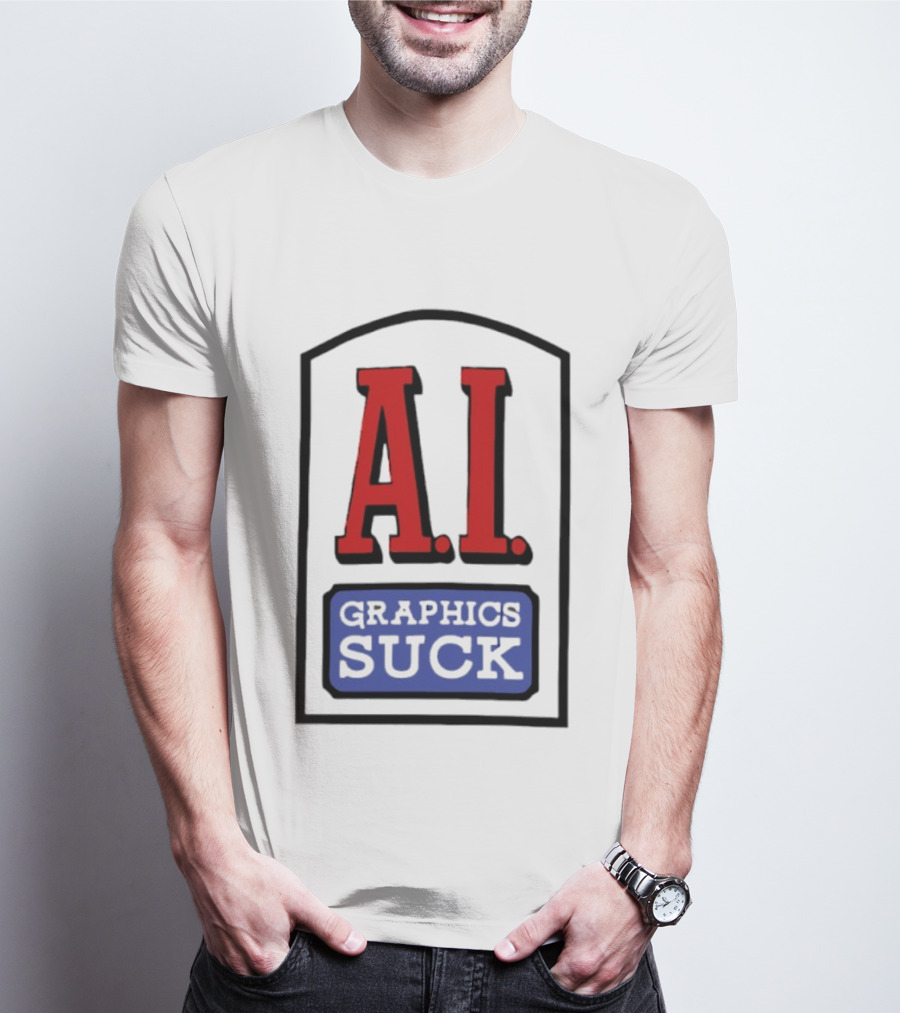 A.I. Graphics Suck T-Shirt