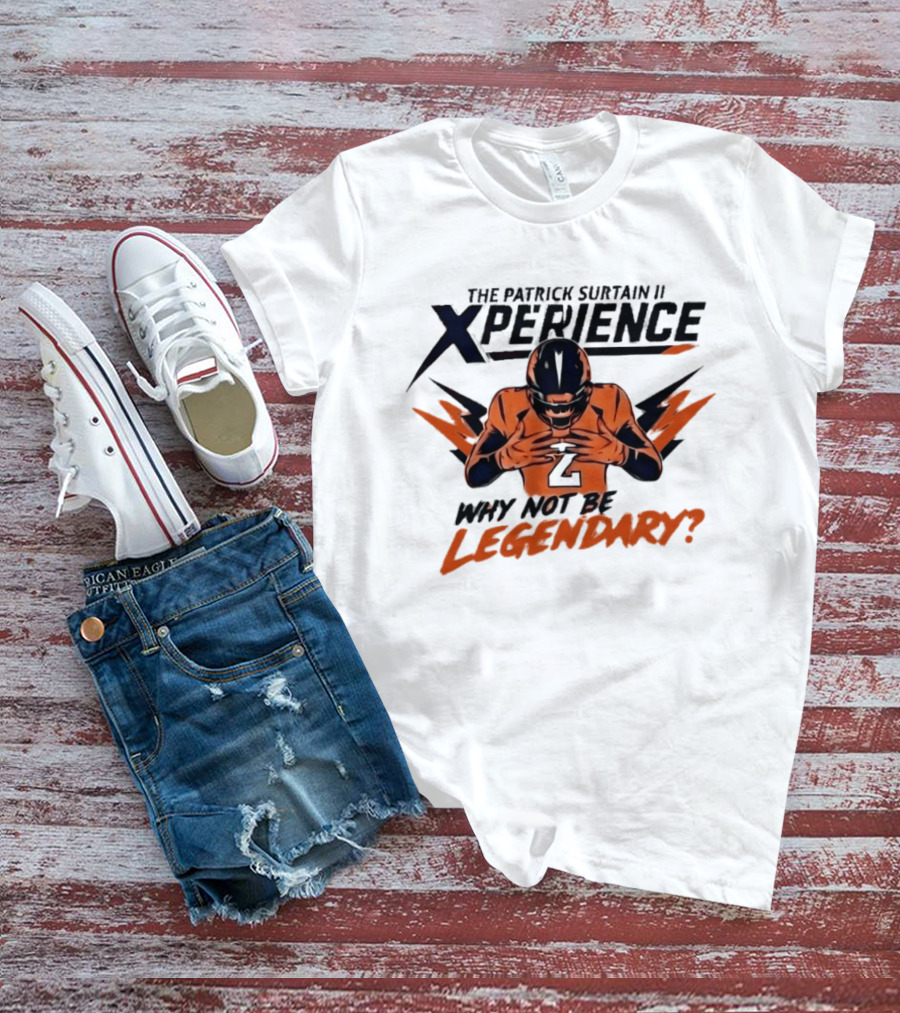 The Patrick Surtain II Xperience Why Not Be Legendary Broncos T-Shirt