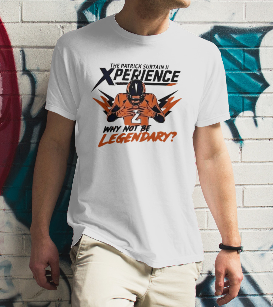 The Patrick Surtain II Xperience Why Not Be Legendary Broncos T-Shirt
