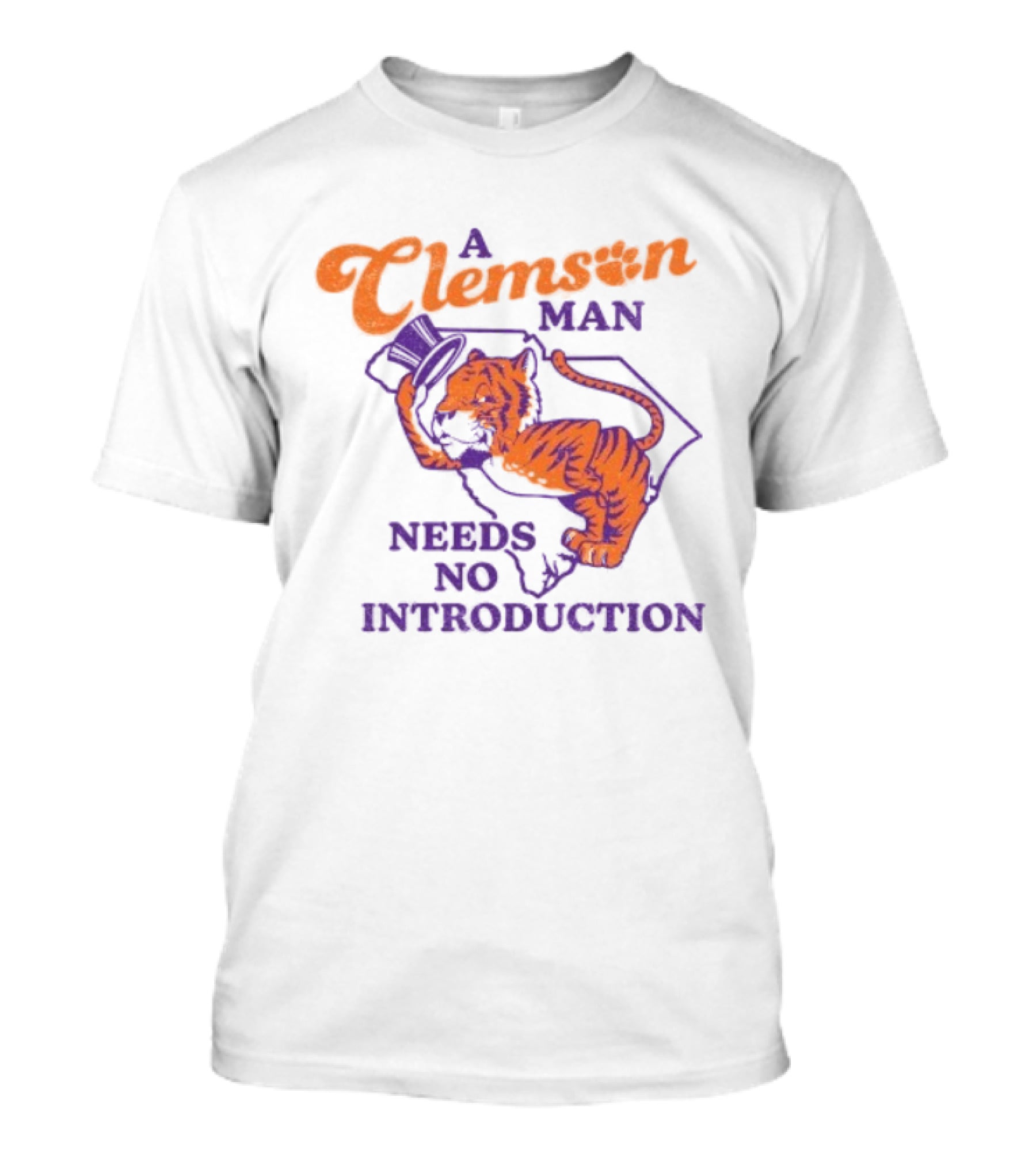 A Clemson Man Needs No Introduction Tiger South Carolina T-Shirt