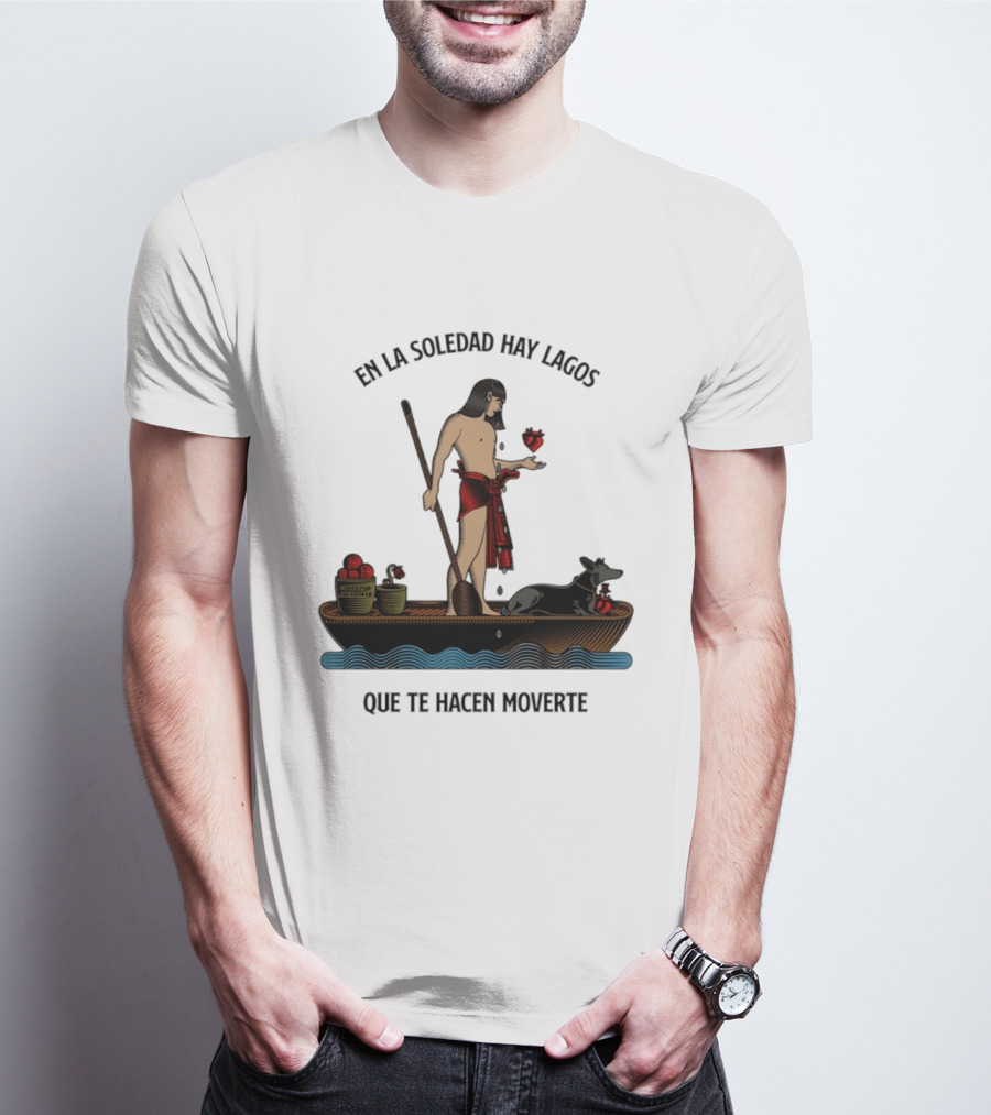 En La Soledad Hay Lagos Que Te Hacen Moverte T-Shirt