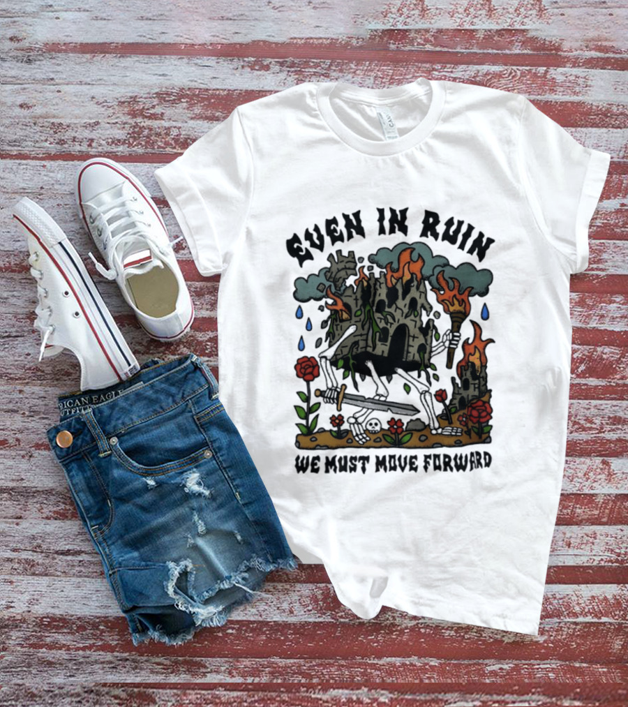Even In Ruin Skeleton Castle We Must Move Forward Flame And Sword Roses T-Shirt