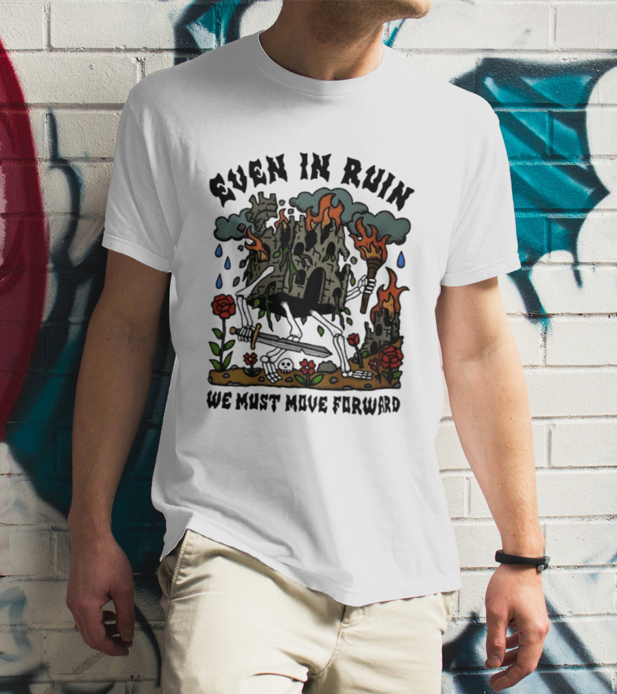 Even In Ruin Skeleton Castle We Must Move Forward Flame And Sword Roses T-Shirt