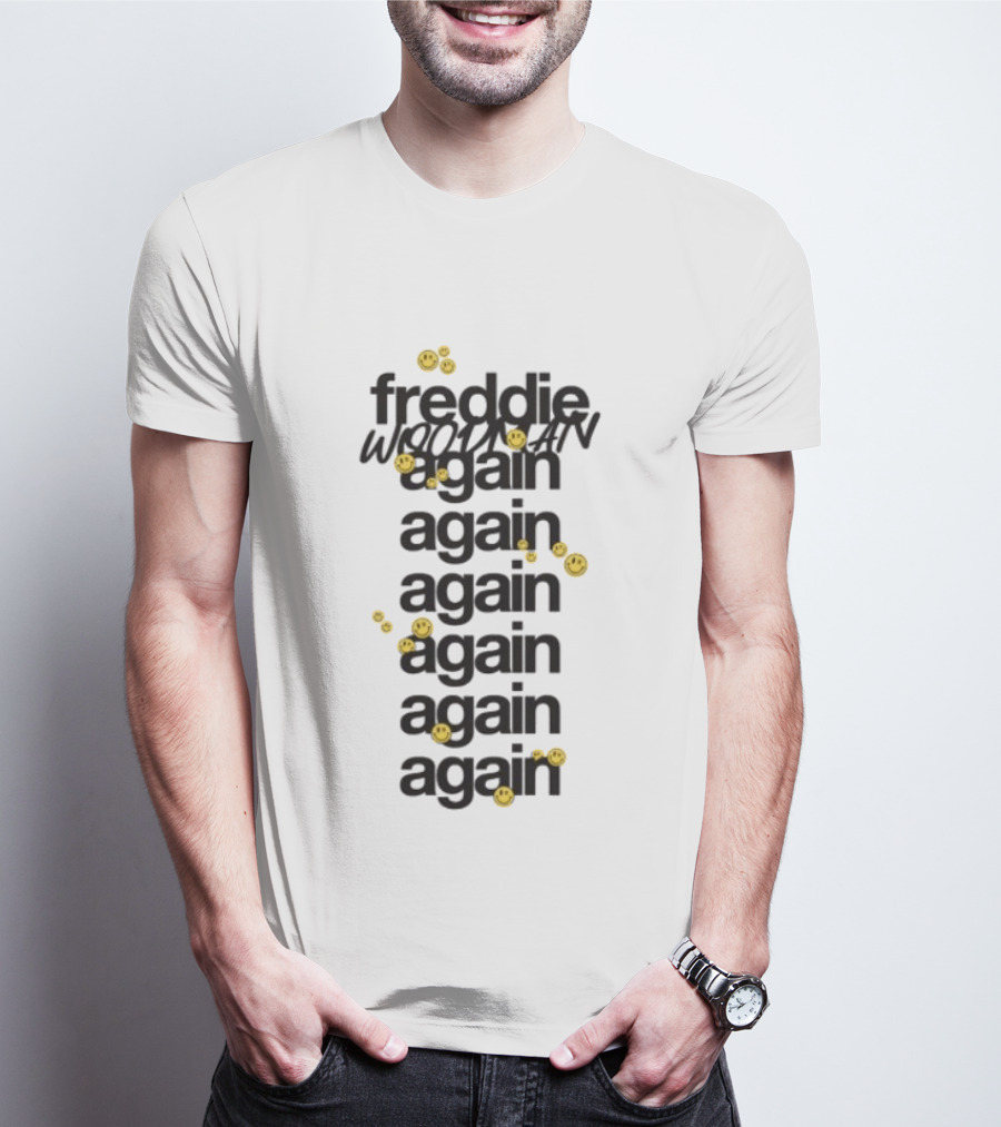 Freddie Woodman Again Again Again Again Again T-Shirt