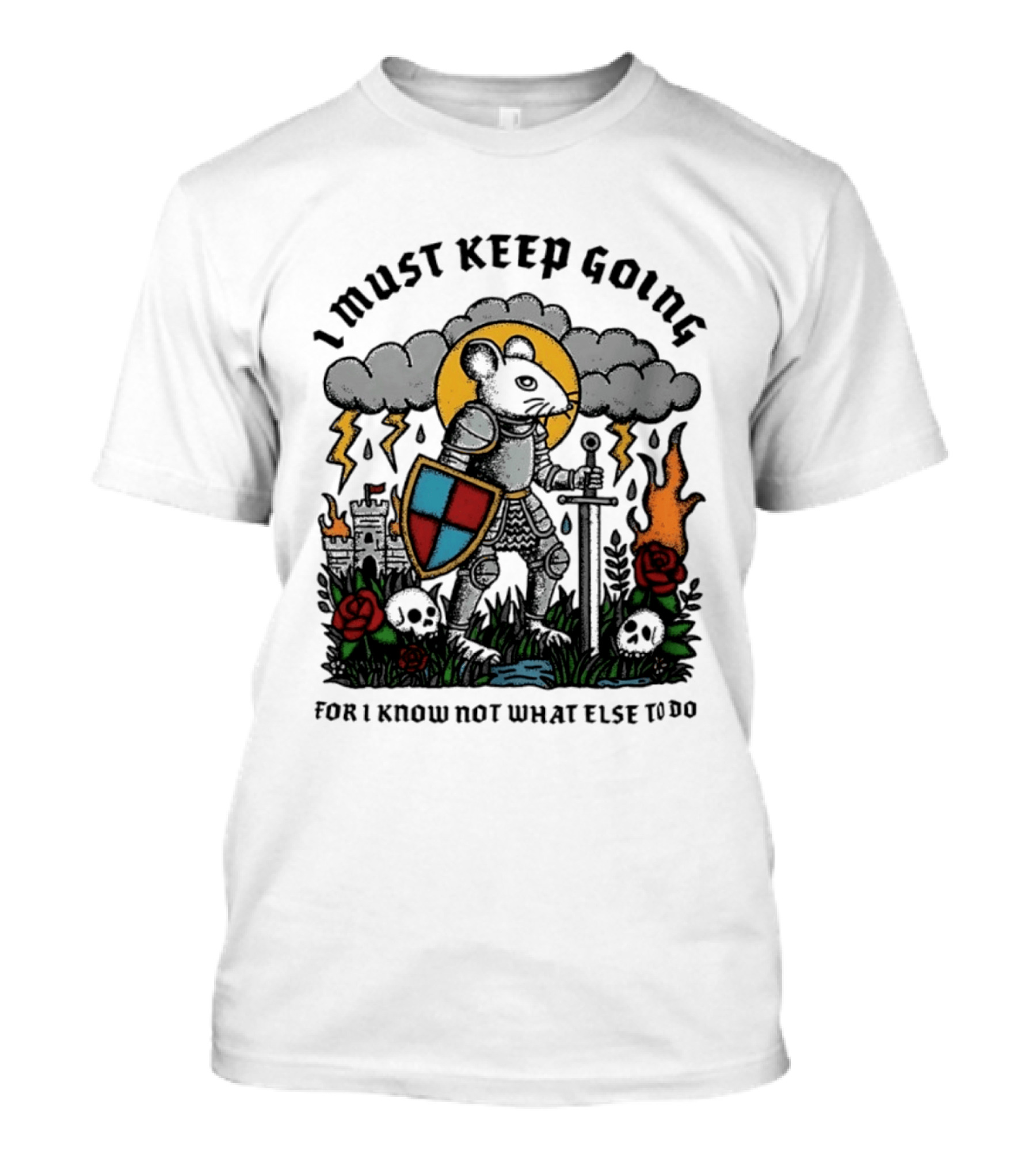 I Must Keep Going Mouse Knight Sword Roses Lightning Skulls T-Shirt