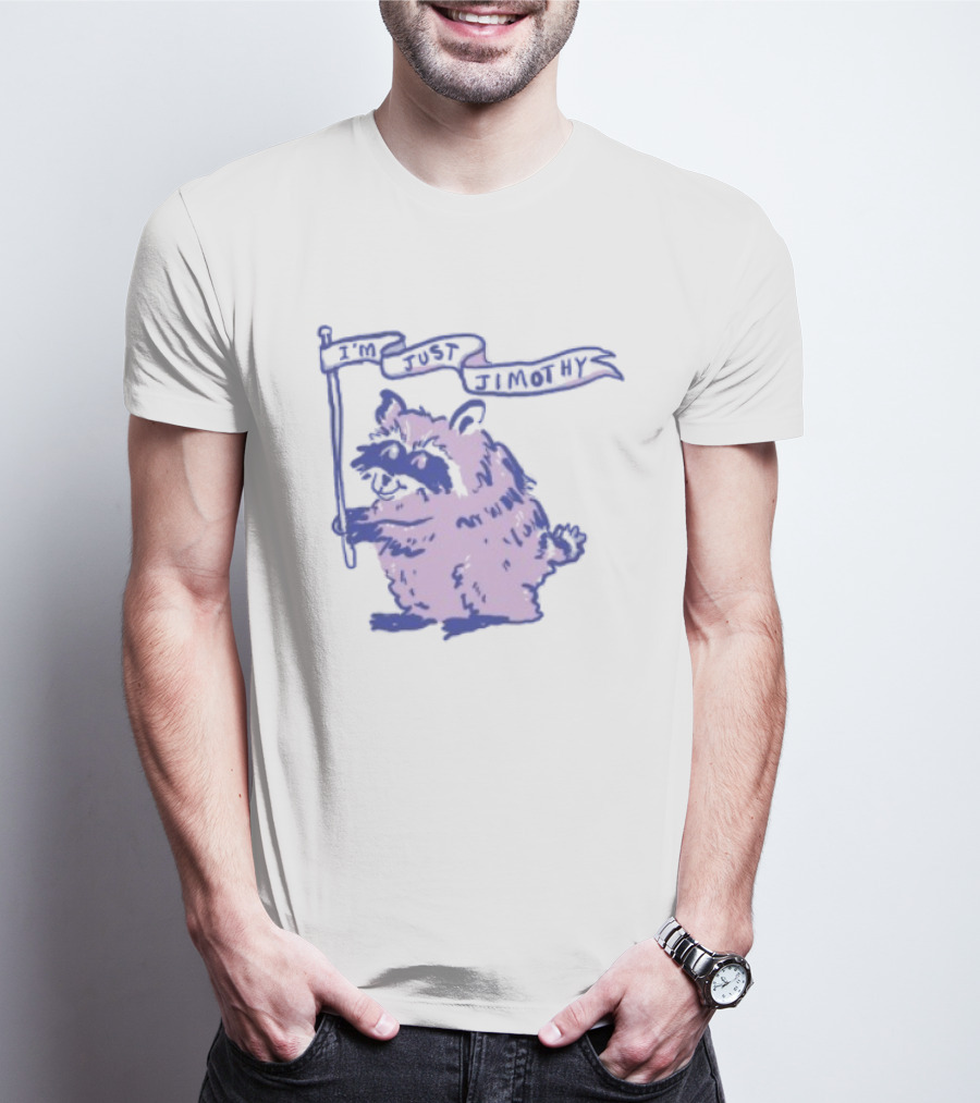 I'm Just Jimothy Raccoon T-Shirt