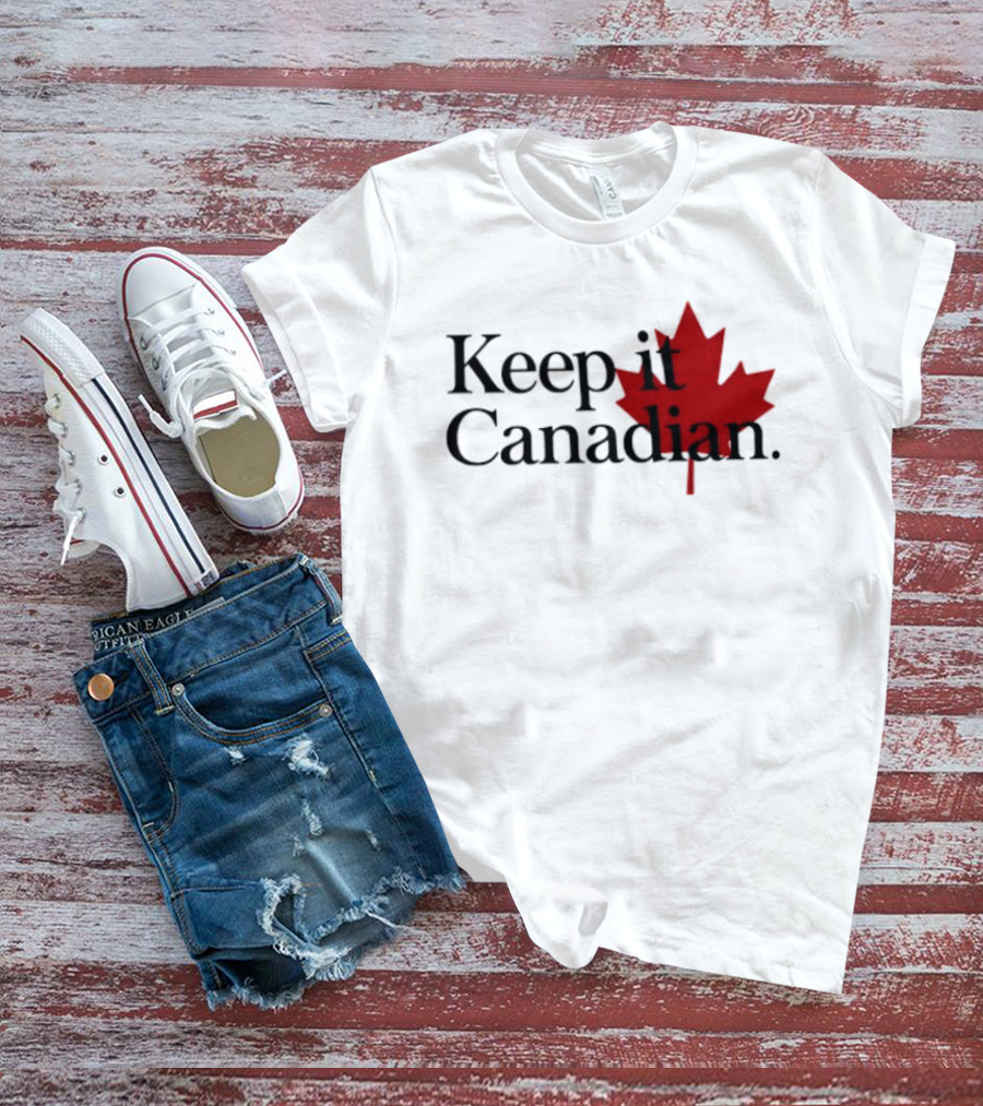 Keep It Canadian Maple Leaf Canada Patriotic T-Shirt