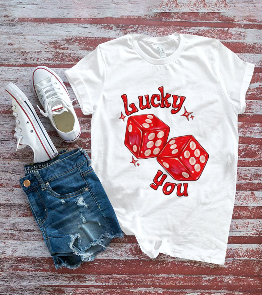 Lucky You Red Dice Gambling Casino Luck T-Shirt
