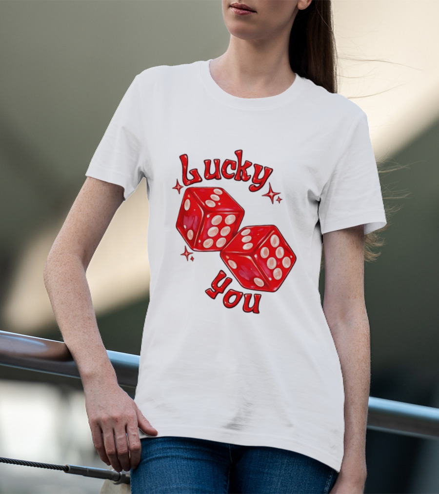Lucky You Red Dice Gambling Casino Luck T-Shirt