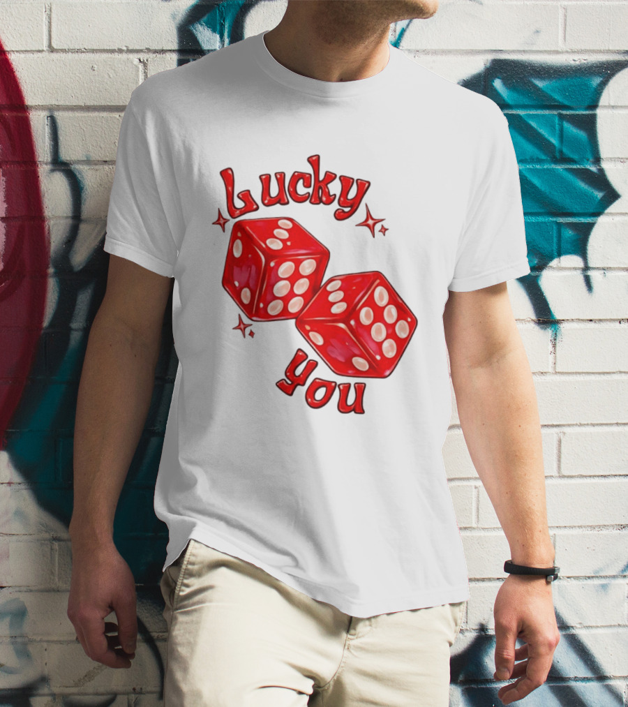 Lucky You Red Dice Gambling Casino Luck T-Shirt