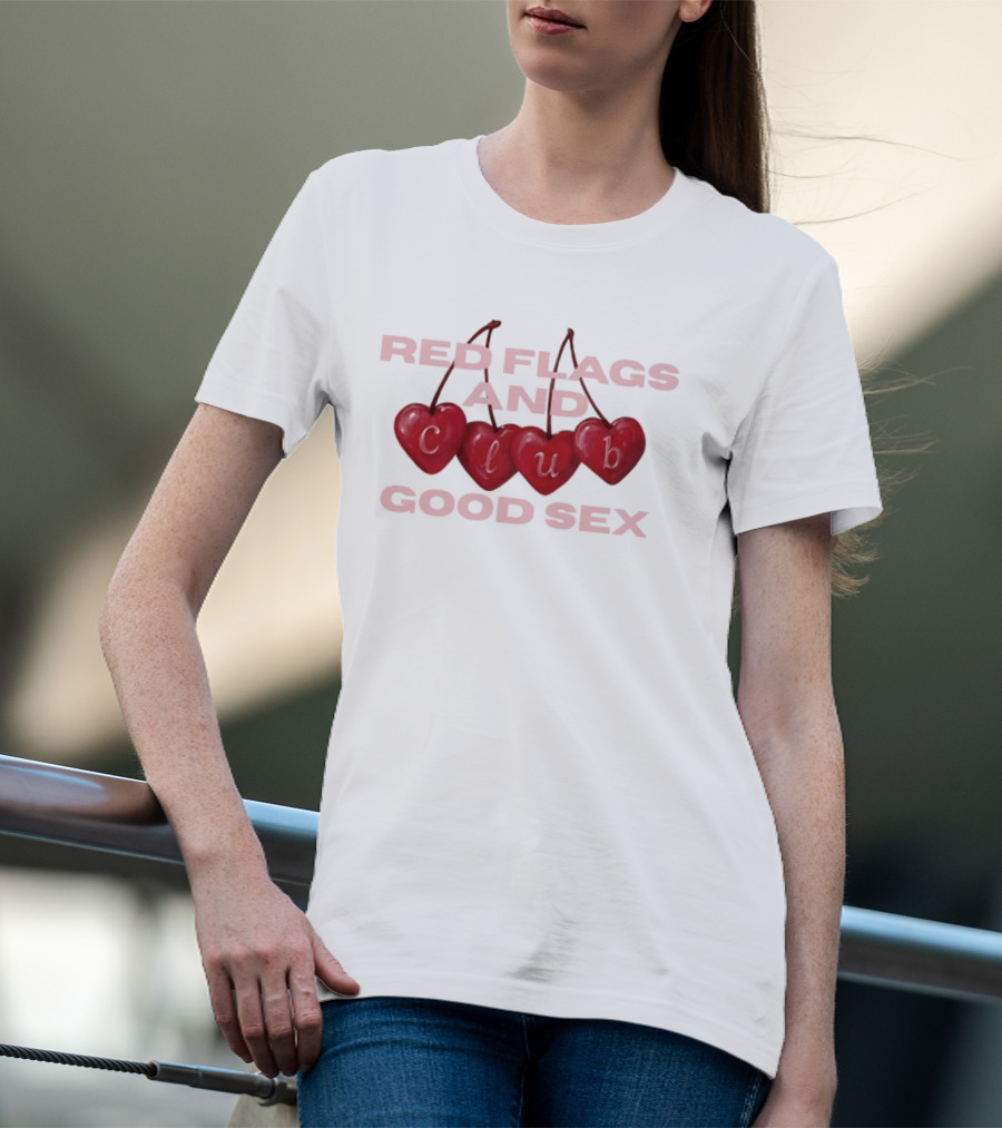 Romantic Hearts Red Flags And Club Good Sex Fun Playful Phrase T-Shirt