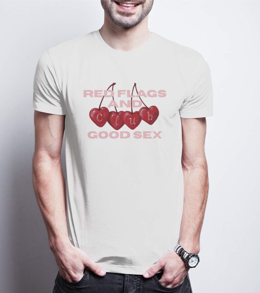 Romantic Hearts Red Flags And Club Good Sex Fun Playful Phrase T-Shirt