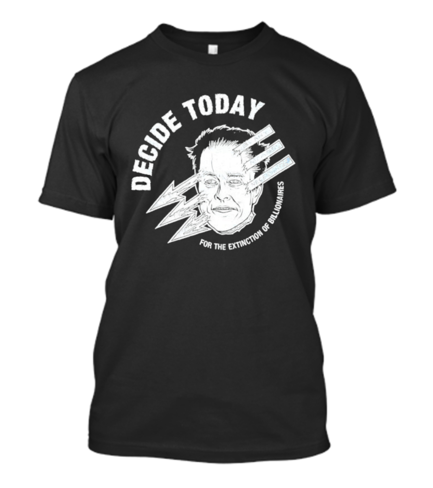 Decide Today For The Extinction Of Billionaires T-Shirt