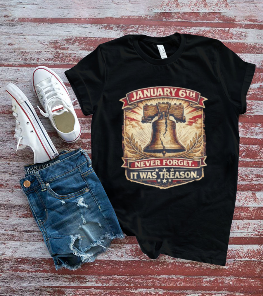 Liberty Bell January 6th Never Forget It Was Treason T-Shirt