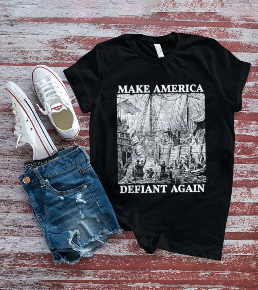 Make America Defiant Again T-Shirt