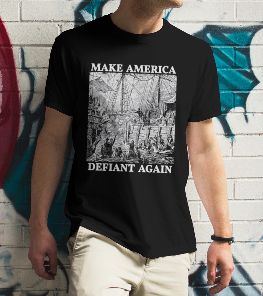 Make America Defiant Again T-Shirt