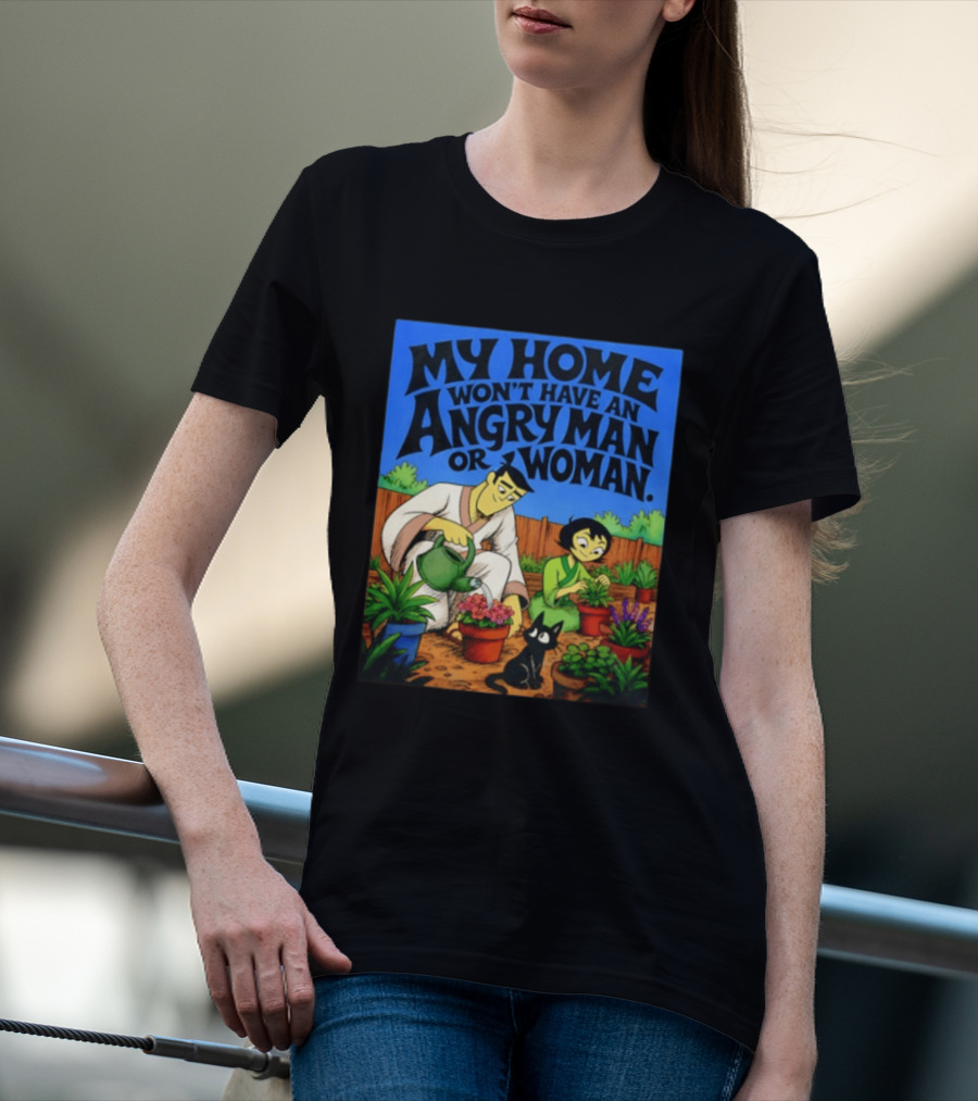 My Home Won't Have An Angry Man Or Woman Samurai Jack Gardening Scene T-Shirt