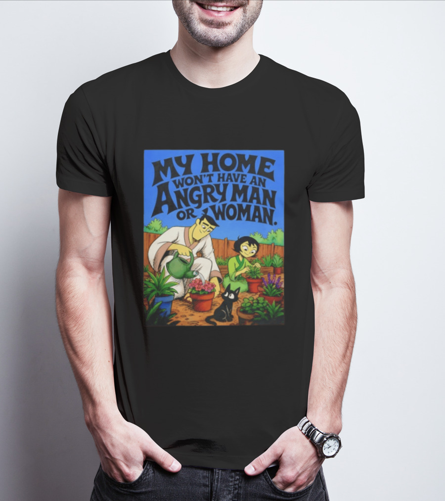 My Home Won't Have An Angry Man Or Woman Samurai Jack Gardening Scene T-Shirt