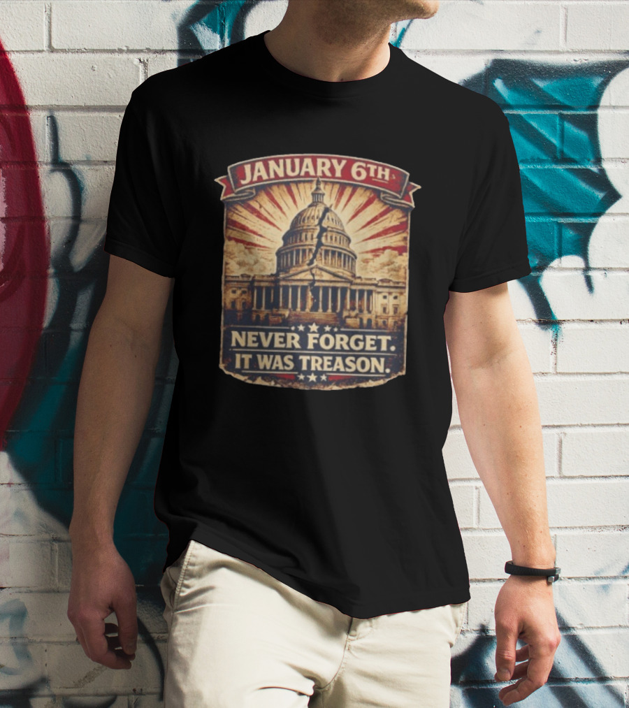 January 6th Capitol Never Forget It Was Treason T-Shirt