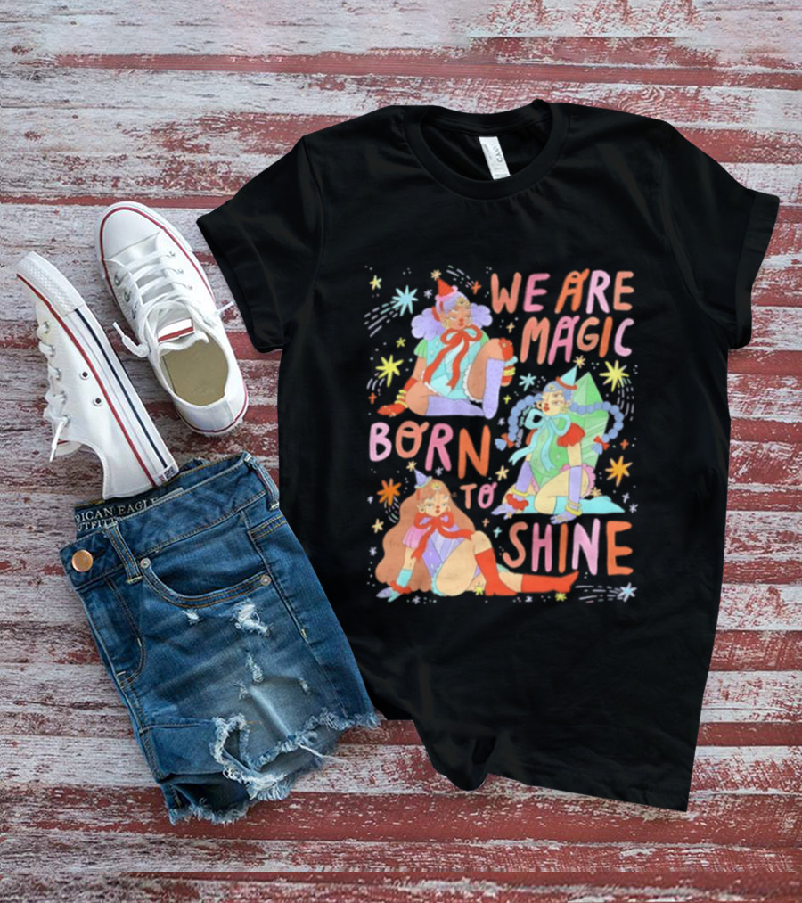 We Are Magic Born To Shine Celestial Whimsical Stars And Fantasy Characters T-Shirt
