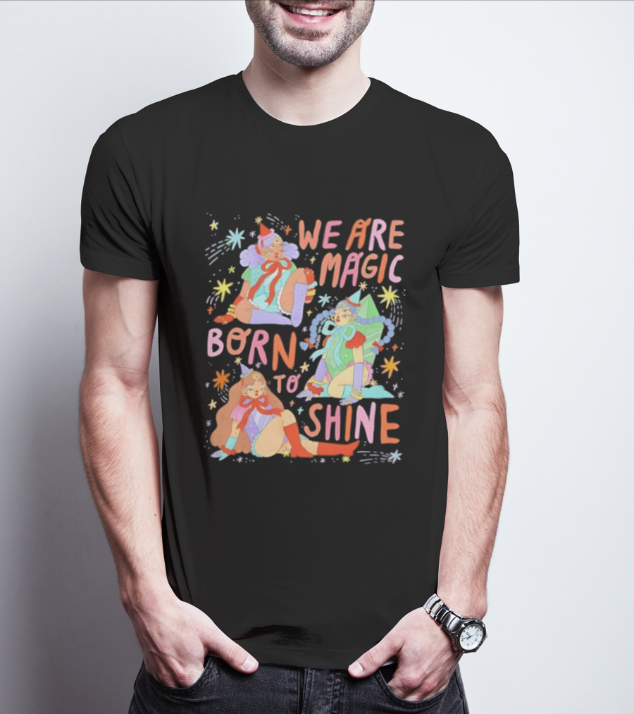 We Are Magic Born To Shine Celestial Whimsical Stars And Fantasy Characters T-Shirt