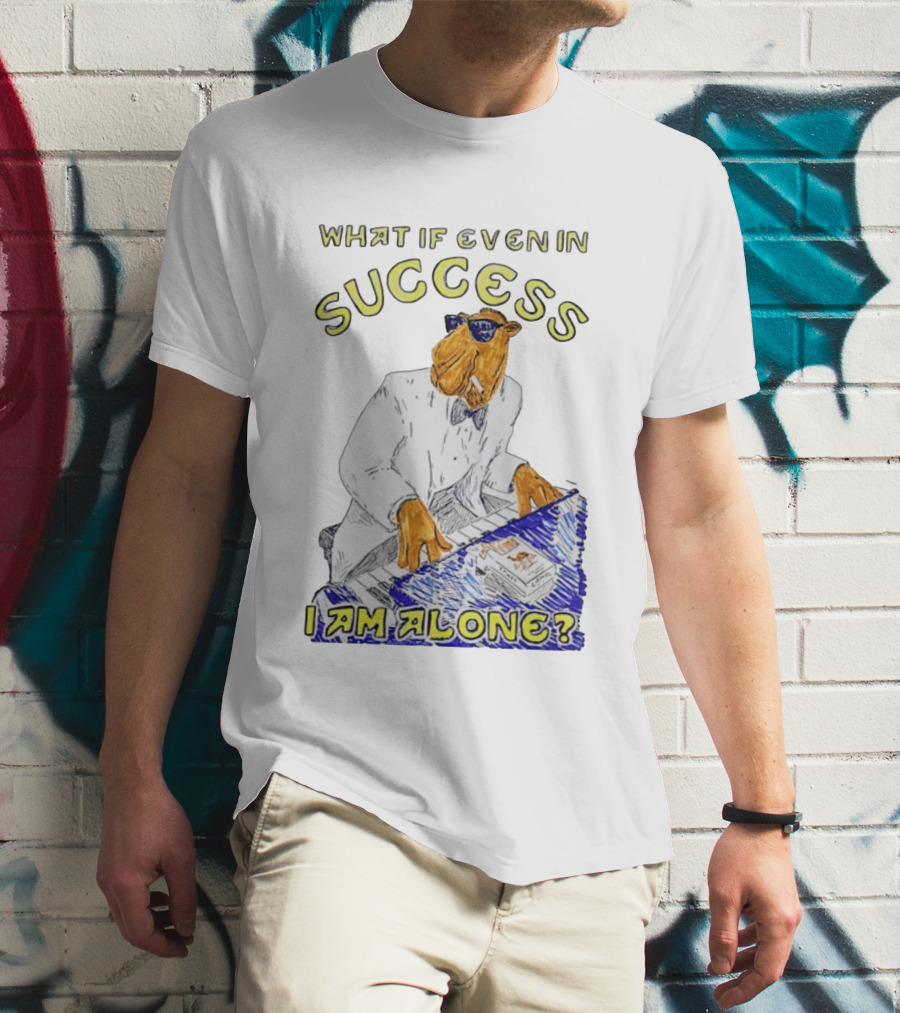 What If Even In Success I Am Alone Cool Camel Playing Piano T-Shirt