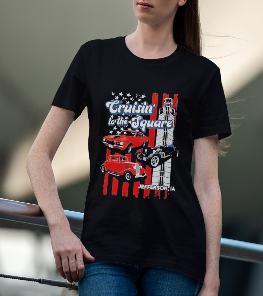 Cruisin To The Square Jefferson IA Classic Cars And American Flags T-Shirt