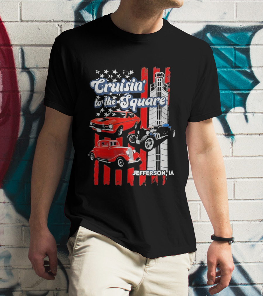 Cruisin To The Square Jefferson IA Classic Cars And American Flags T-Shirt