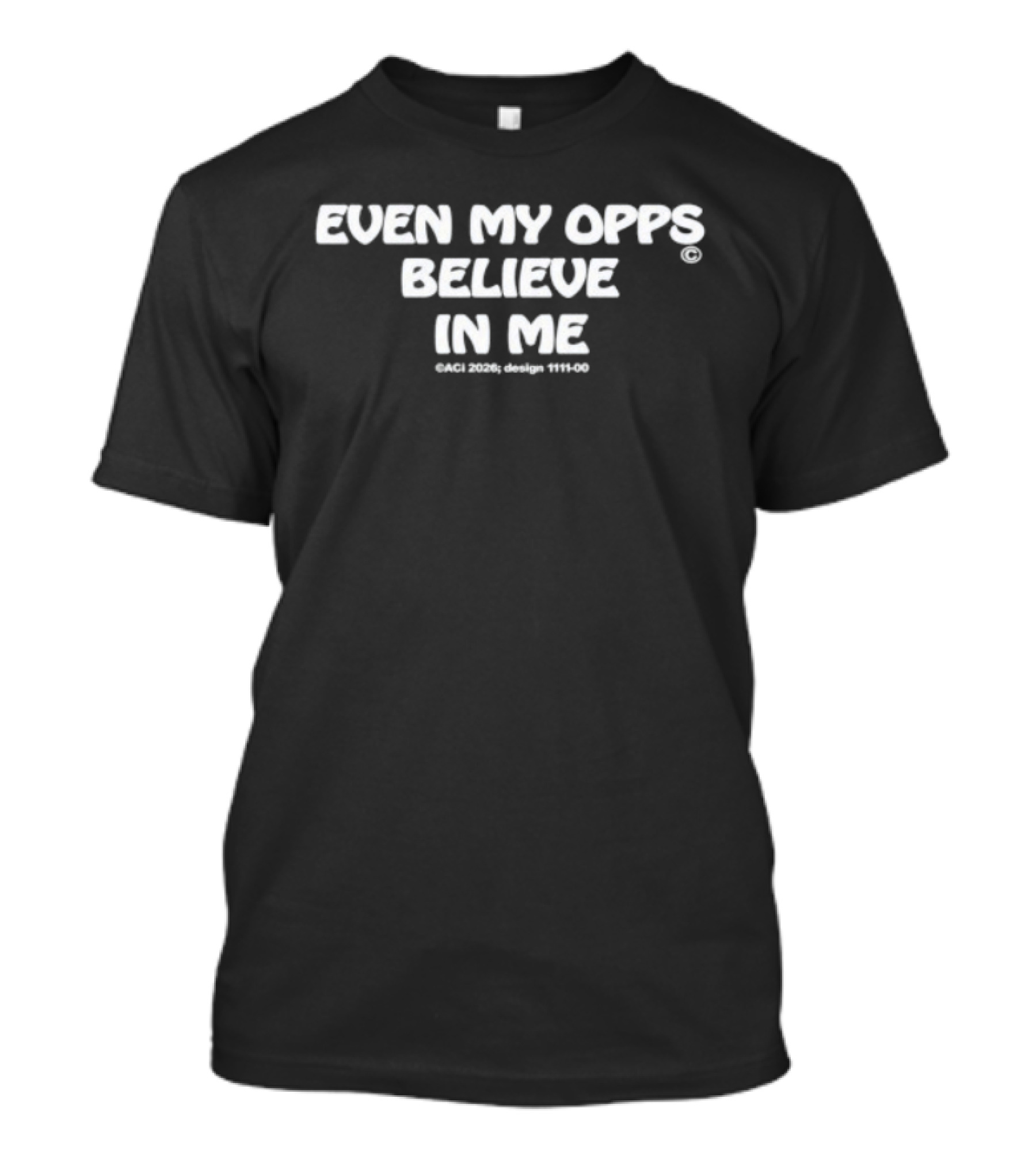 Even My Opps Believe In Me Motivational T-Shirt