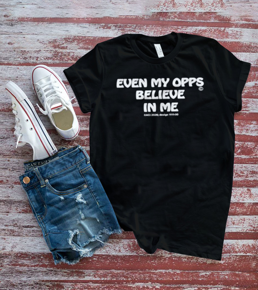 Even My Opps Believe In Me Motivational T-Shirt