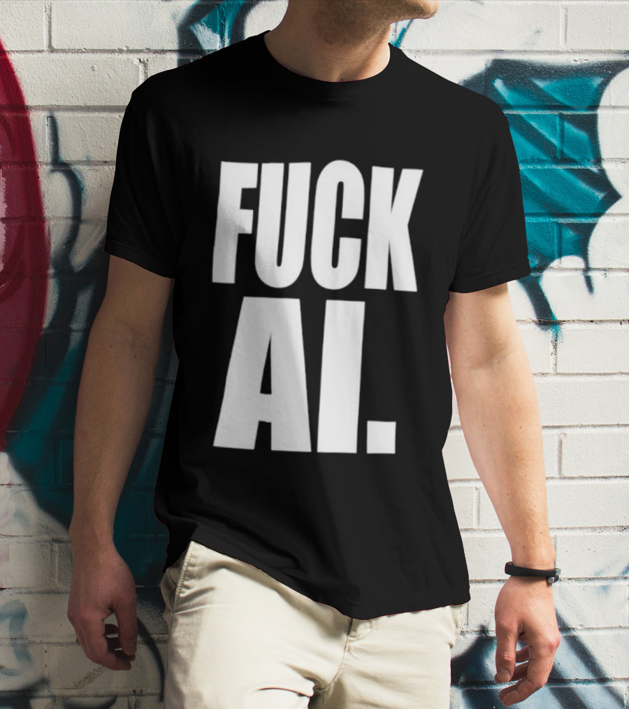 Fuck AI Anti AI Technology Artificial Intelligence Protest T-Shirt