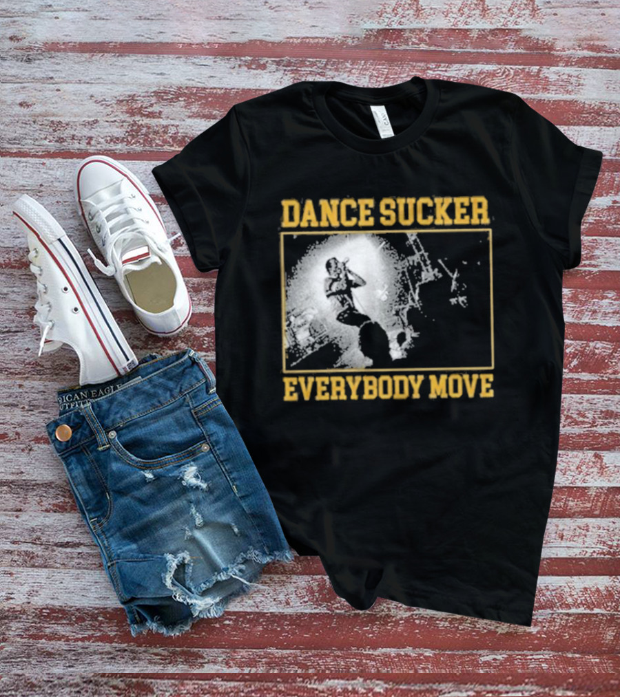 Dance Sucker Everybody Move T-Shirt