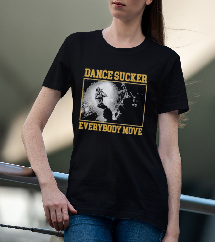 Dance Sucker Everybody Move T-Shirt